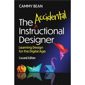 The Accidental Instructional Designer 2nd edition by Cammy Bean