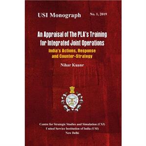 An Appraisal of the PLAs Training for Integrated Joint Operations by Nihar Kuaur