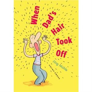 When Dads Hair Took Off by Jorg Mhle