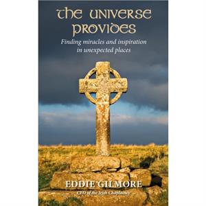 The Universe Provides by Eddie Gilmore