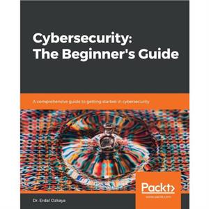 Cybersecurity The Beginners Guide by Ozkaya & Dr. Erdal 