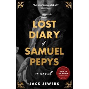 The Lost Diary of Samuel Pepys by Jack Jewers