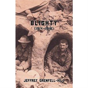 Blighty 19141918 by Jeffrey GrenfellHill