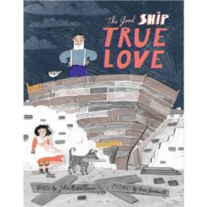 The Ship called True Love by John McWillams