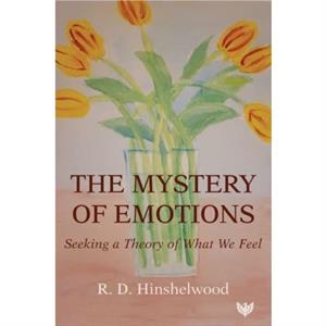 The Mystery of Emotions by R. D. Hinshelwood