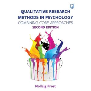 Qualitative Research Methods in Psychology Combining Core Approaches 2e by Nollaig Frost