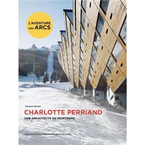 Charlotte Perriand. Une architecte en montagne. by Jacques Barsac