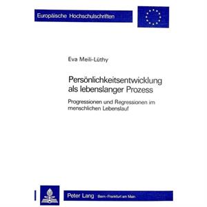 Persoenlichkeitsentwicklung ALS Lebenslanger Prozess by Eva MeiliLuthy