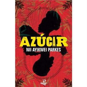 Azucar by Nii Ayikwei Parkes