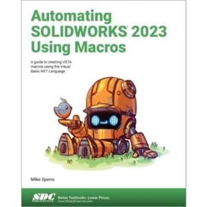 Automating SOLIDWORKS 2023 Using Macros by Mike Spens