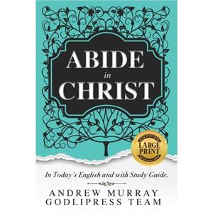 Andrew Murray Abide in Christ by Godlipress Team