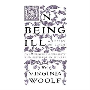 On Being Ill by Virginia Woolf