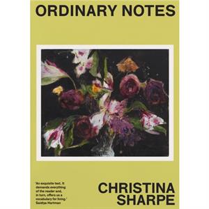 Ordinary Notes by Christina Sharpe