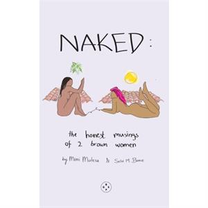 NAKED The Honest Musings of 2 Brown Women by Selvi Bunce