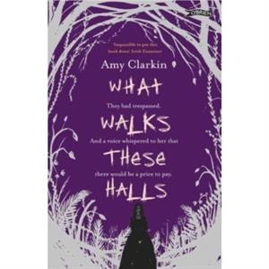 What Walks These Halls by Amy Clarkin