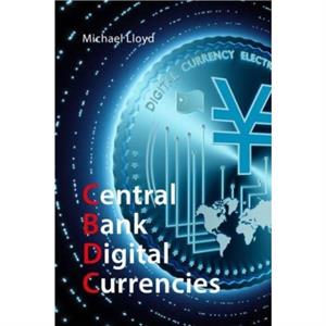 Central Bank Digital Currencies by Dr Michael Global Policy Institute Lloyd