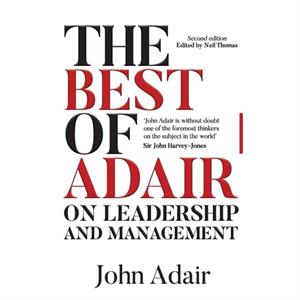 The Best of John Adair on Leadership and Management by John Adair