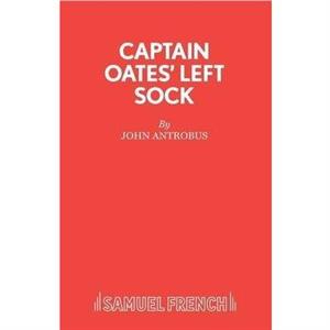 Captain Oates Left Sock by John Antrobus