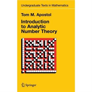 Introduction to Analytic Number Theory by Tom M. Apostol