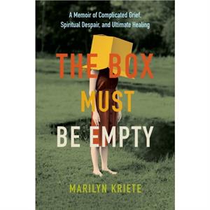 The Box Must Be Empty by Marilyn Kriete