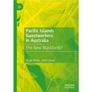 Pacific Islands Guestworkers in Australia by John Connell