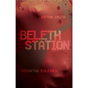 Beleth Station by Samantha KolesnikBryan Smith