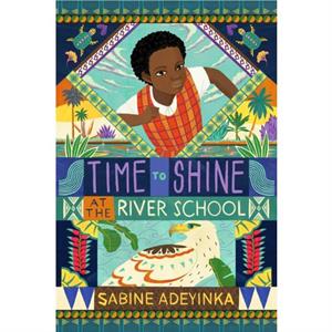 Time to Shine at the River School by Sabine Adeyinka