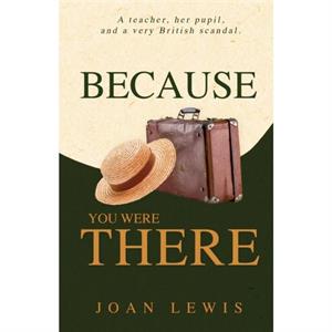 Because You Were There by Joan Lewis