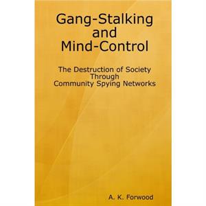 GangStalking and MindControl by A K Forwood