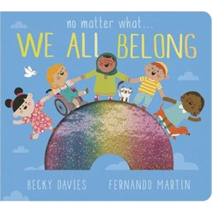 No Matter What . . . We All Belong by Becky Davies