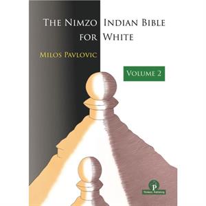 The NimzoIndian Bible for White  Volume 2 by Milos Pavlovic