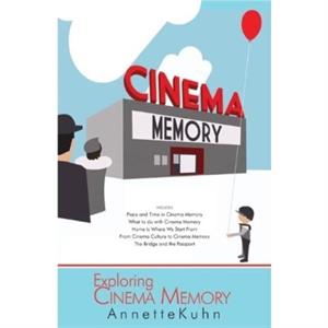 Exploring Cinema Memory by Annette Kuhn