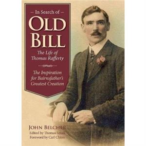 In Search of Old Bill The Life of Thomas Rafferty by John Belcher