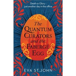 The Quantum Curators and the Faberge Egg by Eva St. John