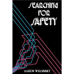 Searching for Safety by Aaron Wildavsky