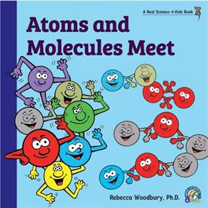 Atoms and Molecules Meet by Woodbury & Rebecca & PH D