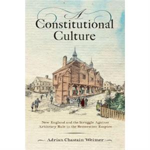 A Constitutional Culture by Adrian Chastain Weimer