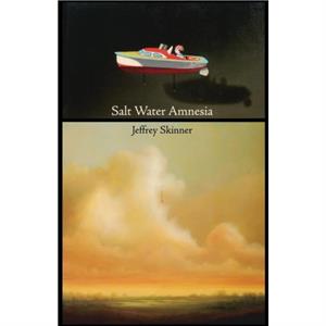 Salt Water Amnesia by Jeffrey Skinner