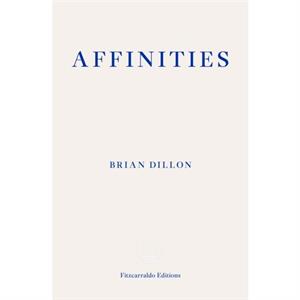 Affinities by Brian Dillon