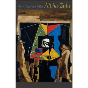 Alpha Zulu by Gary Copeland Lilley