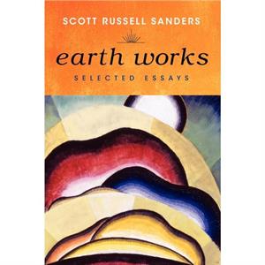 Earth Works by Scott Russell Sanders