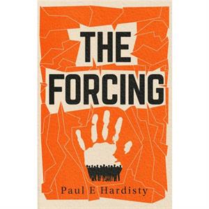 The Forcing by Paul E. Hardisty