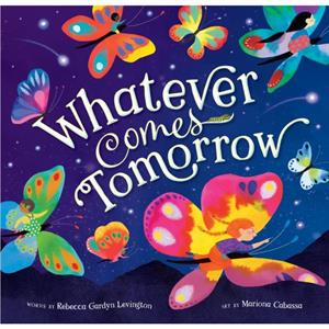 Whatever Comes Tomorrow by Rebecca Gardyn Levington