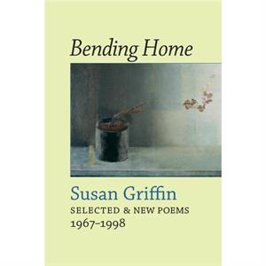 Bending Home by Susan Griffin