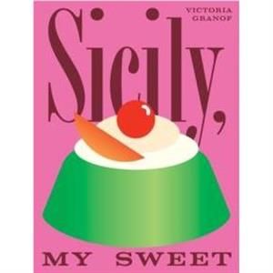 Sicily My Sweet by Victoria Granof