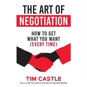 The Art of Negotiation by Tim Castle