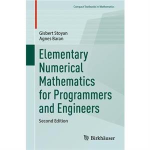 Elementary Numerical Mathematics for Programmers and Engineers by Agnes Baran