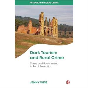 Dark Tourism and Rural Crime by Jenny University of New England Wise