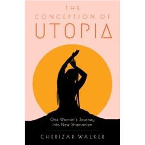 The Conception of Utopia by Cherizar Cherizar Walker Walker