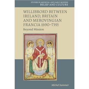 Willibrord between Ireland Britain and Merovingian Francia 690739 by Michel Summer